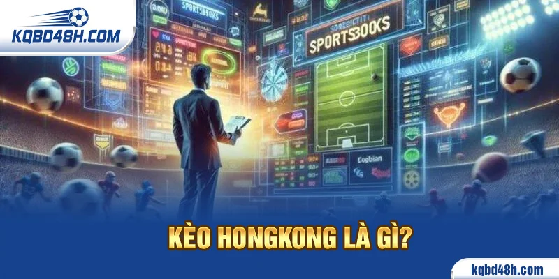 Ảnh đại diện: kèo hongkong là gì?