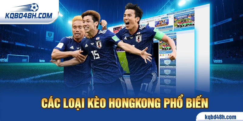 Các loại kèo Hongkong phổ biến