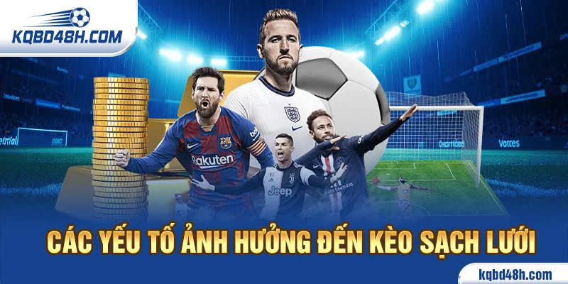 Các yếu tố ảnh hưởng đến kèo sạch lưới
