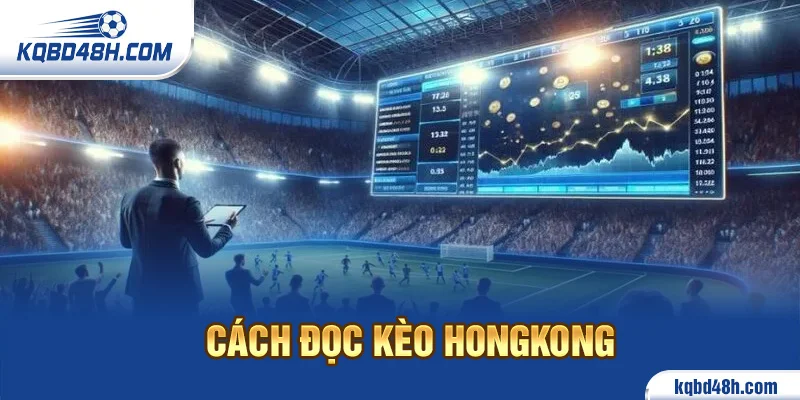 Cách đọc kèo Hongkong