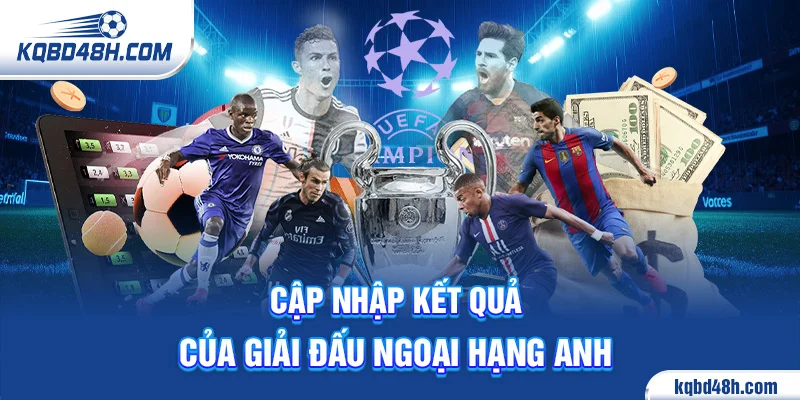 Cập nhập kết quả của giải đấu ngoại hạng anh