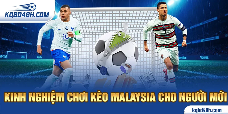 Kinh nghiệm chơi kèo Malaysia cho người mới
