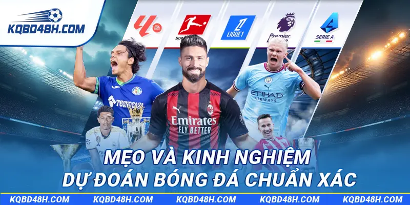 Mẹo và kinh nghiệm dự đoán bóng đá chuẩn xác