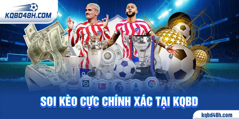 Soi kèo cực chính xác tại KQBD