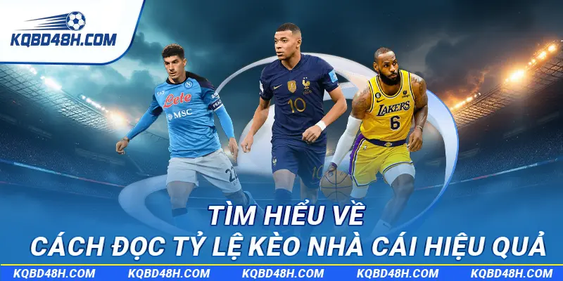 Tìm hiểu về cách đọc tỷ lệ kèo nhà cái hiệu quả