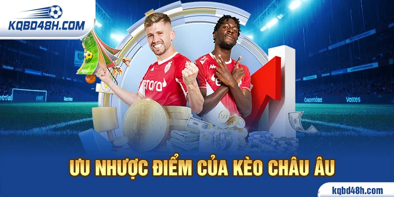 Ưu nhược điểm của kèo Châu Âu