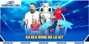Xả kèo bóng đá là gì?